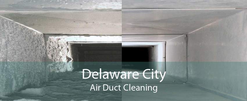Delaware City Air Duct Cleaning