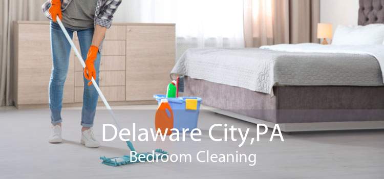 Delaware City,PA Bedroom Cleaning