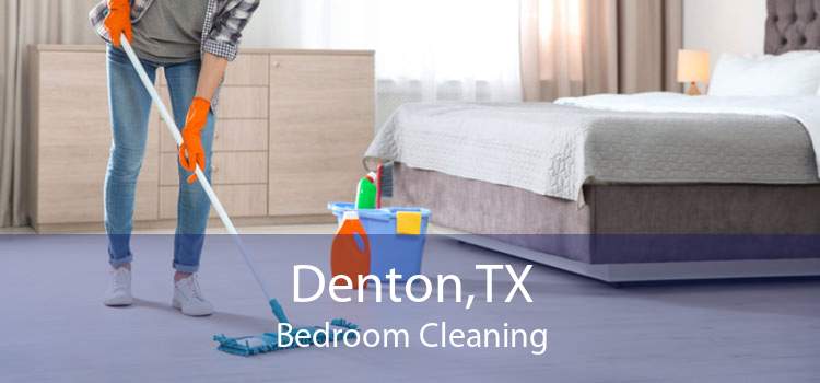 Denton,TX Bedroom Cleaning