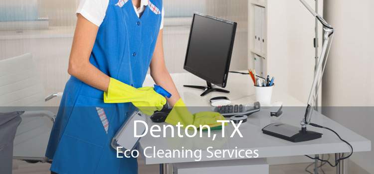 Denton,TX Eco Cleaning Services