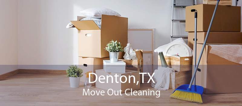 Denton,TX Move Out Cleaning