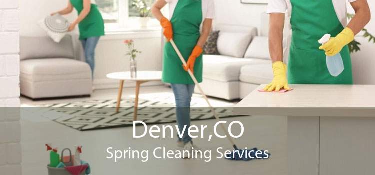 Denver,CO Spring Cleaning Services
