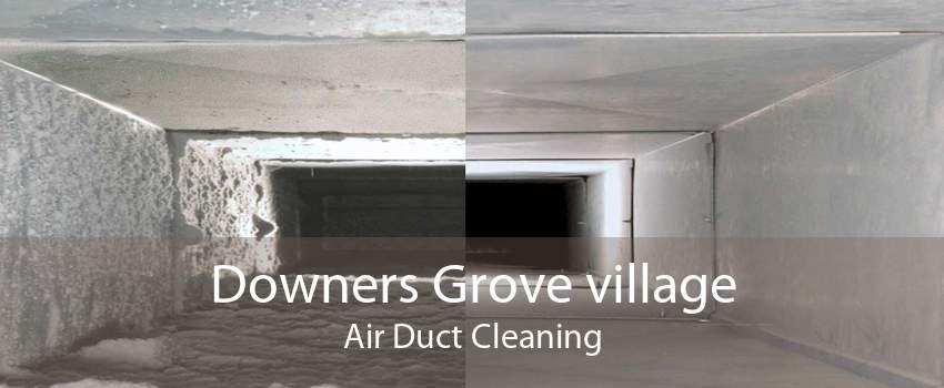 Downers Grove village Air Duct Cleaning