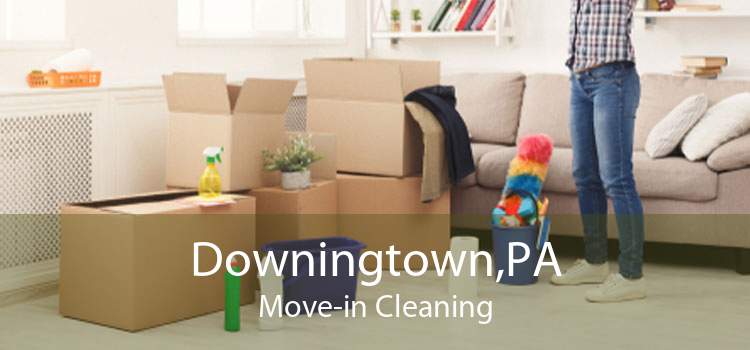 Downingtown,PA Move-in Cleaning