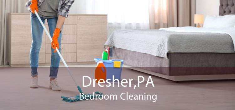 Dresher,PA Bedroom Cleaning