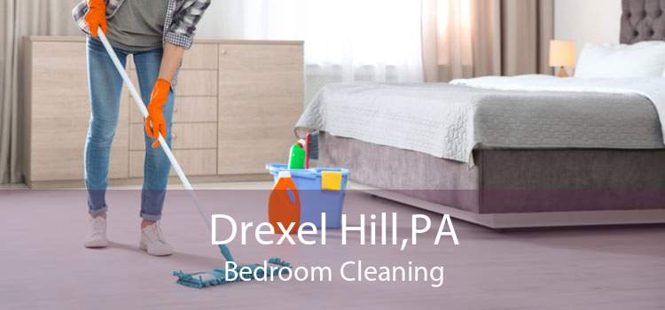 Drexel Hill,PA Bedroom Cleaning