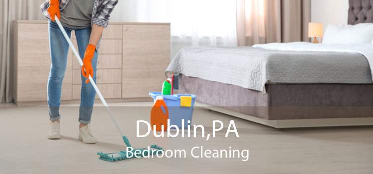 Dublin,PA Bedroom Cleaning
