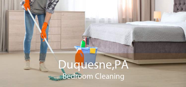 Duquesne,PA Bedroom Cleaning