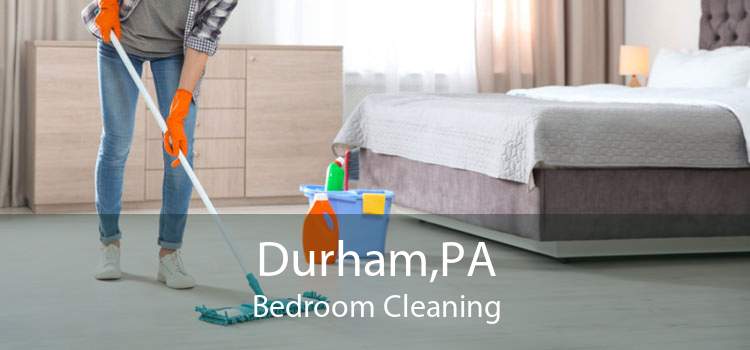 Durham,PA Bedroom Cleaning