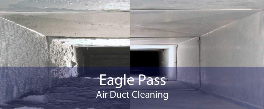 Eagle Pass Air Duct Cleaning