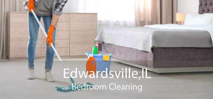 Edwardsville,IL Bedroom Cleaning