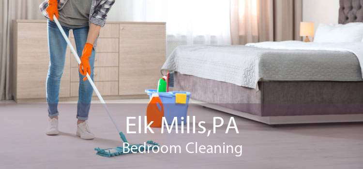 Elk Mills,PA Bedroom Cleaning