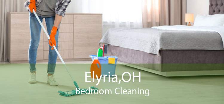 Elyria,OH Bedroom Cleaning