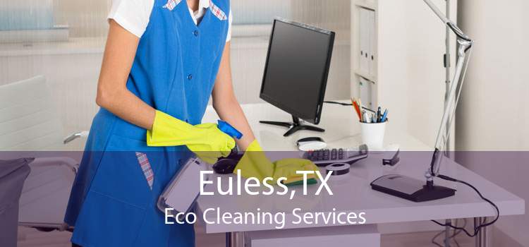 Euless,TX Eco Cleaning Services