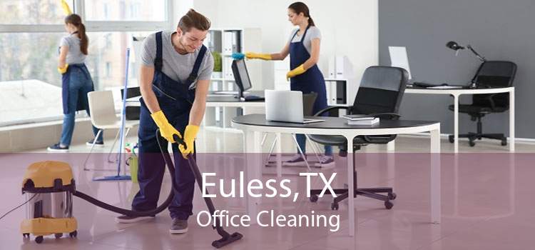 Euless,TX Office Cleaning