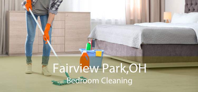 Fairview Park,OH Bedroom Cleaning