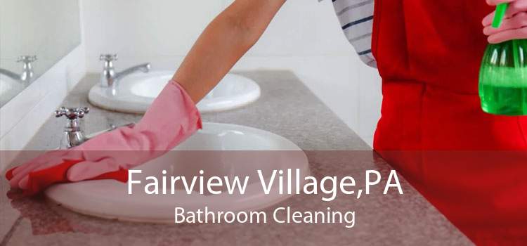 Fairview Village,PA Bathroom Cleaning