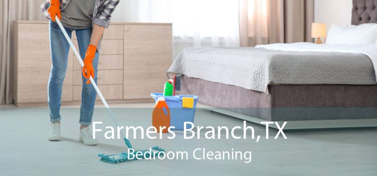 Farmers Branch,TX Bedroom Cleaning