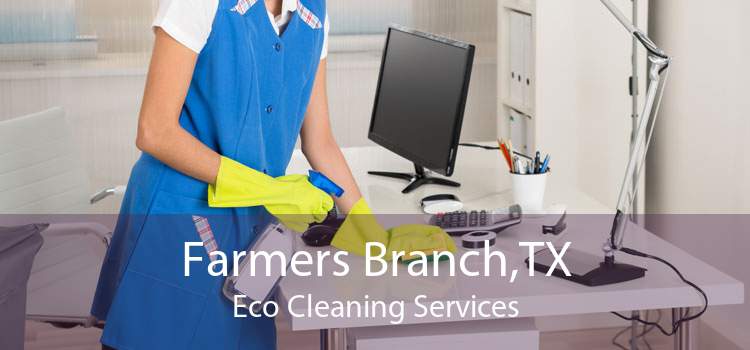 Farmers Branch,TX Eco Cleaning Services