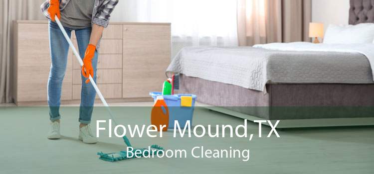 Flower Mound,TX Bedroom Cleaning
