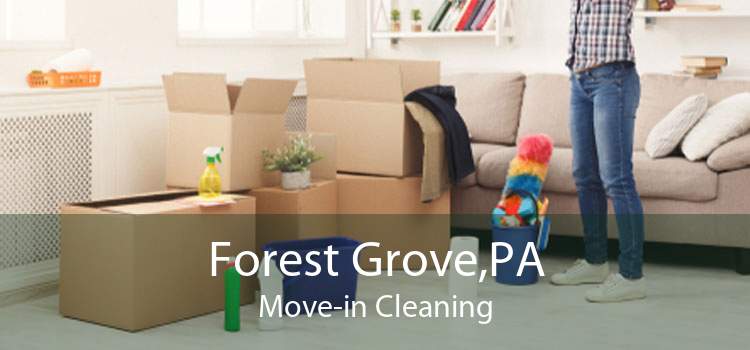Forest Grove,PA Move-in Cleaning