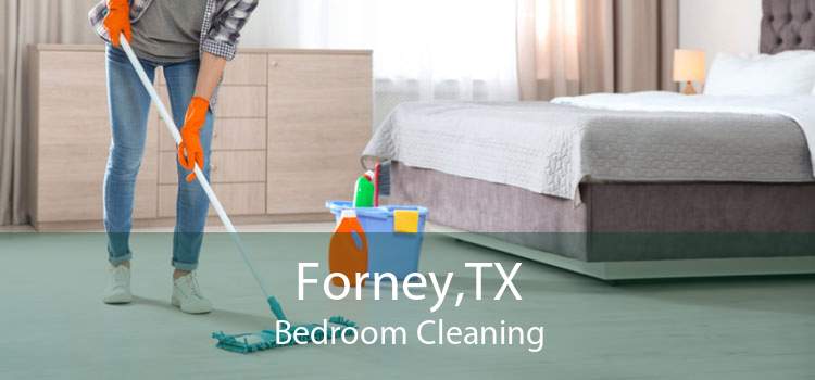 Forney,TX Bedroom Cleaning