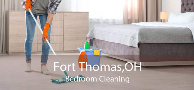 Fort Thomas,OH Bedroom Cleaning