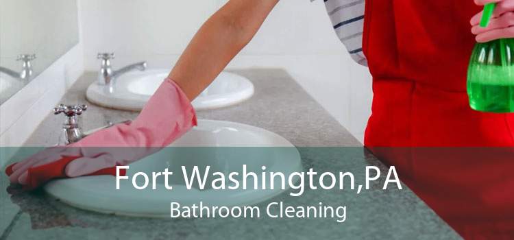Fort Washington,PA Bathroom Cleaning