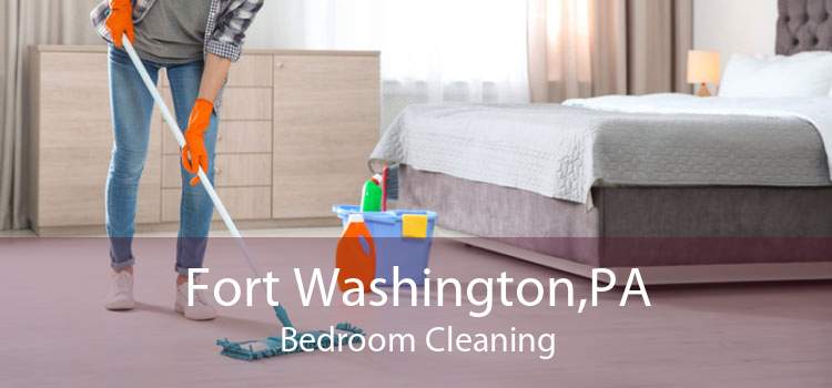 Fort Washington,PA Bedroom Cleaning