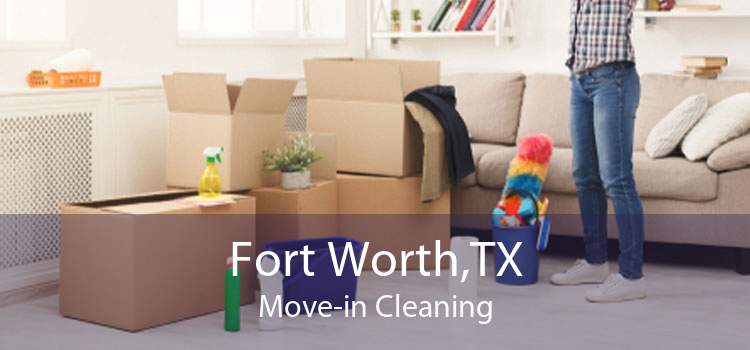 Fort Worth,TX Move-in Cleaning