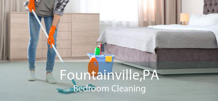 Fountainville,PA Bedroom Cleaning