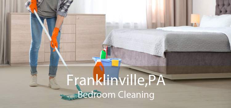 Franklinville,PA Bedroom Cleaning