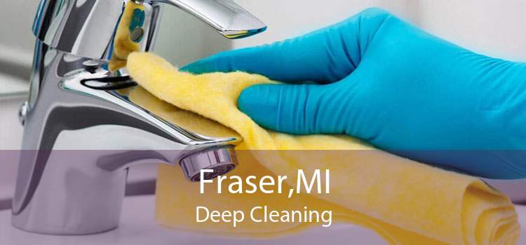 Fraser,MI Deep Cleaning