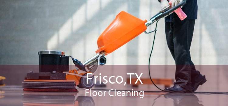 Frisco,TX Floor Cleaning