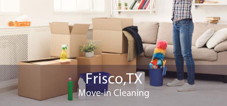 Frisco,TX Move-in Cleaning