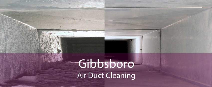 Gibbsboro Air Duct Cleaning
