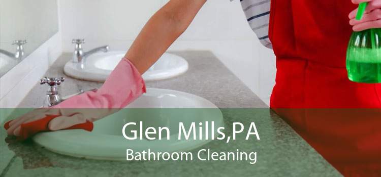 Glen Mills,PA Bathroom Cleaning