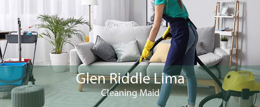Glen Riddle Lima Cleaning Maid