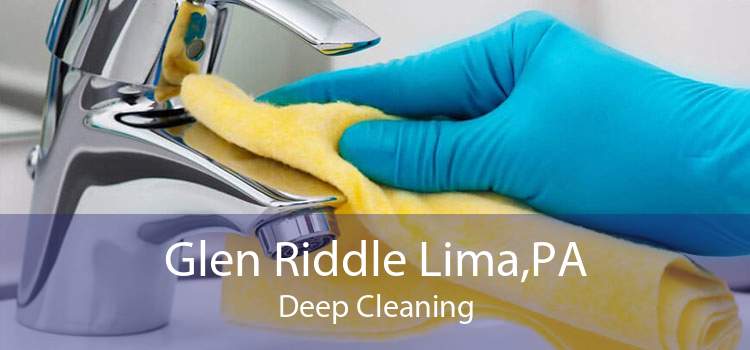 Glen Riddle Lima,PA Deep Cleaning