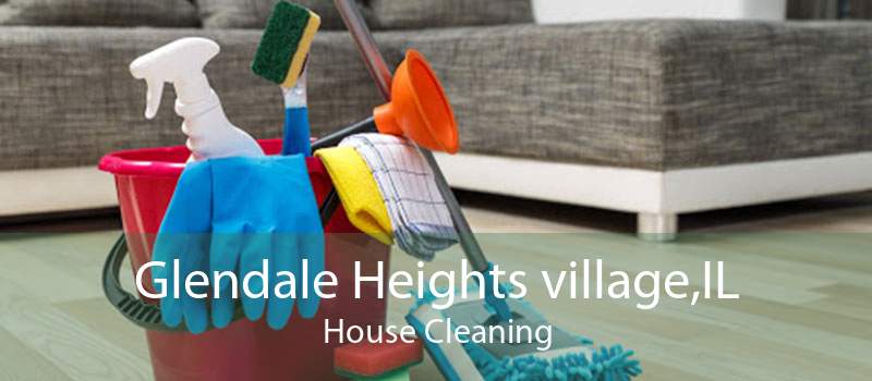 Glendale Heights village,IL House Cleaning