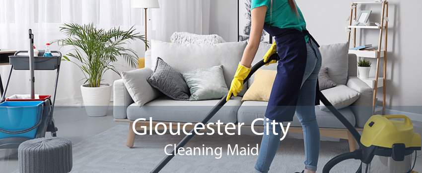Gloucester City Cleaning Maid