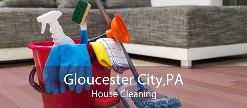 Gloucester City,PA House Cleaning