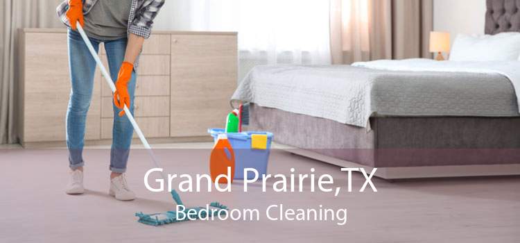 Grand Prairie,TX Bedroom Cleaning