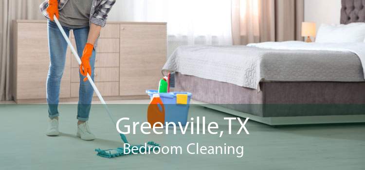 Greenville,TX Bedroom Cleaning