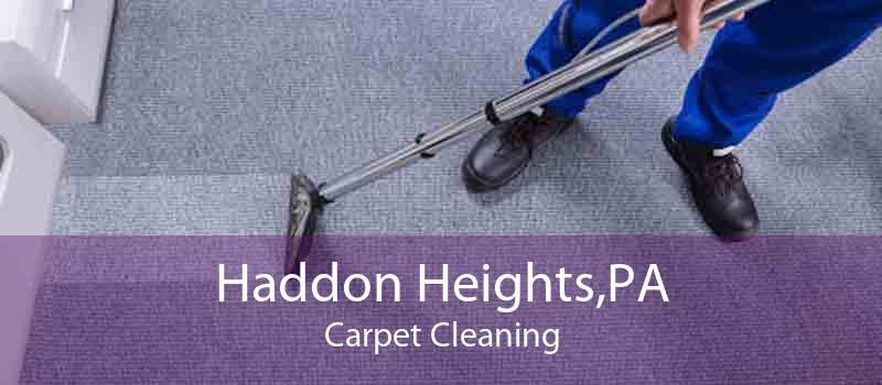 Haddon Heights,PA Carpet Cleaning