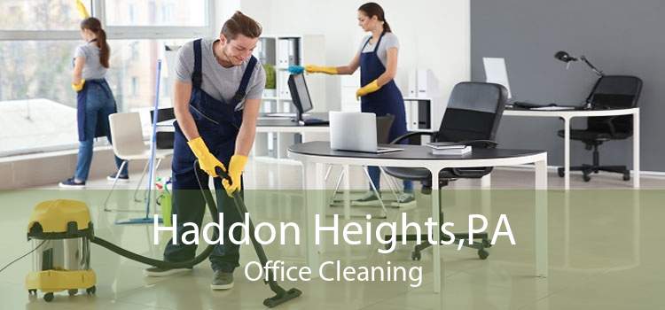 Haddon Heights,PA Office Cleaning