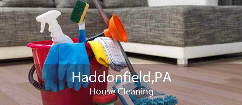 Haddonfield,PA House Cleaning