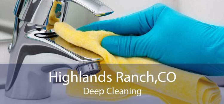 Highlands Ranch,CO Deep Cleaning