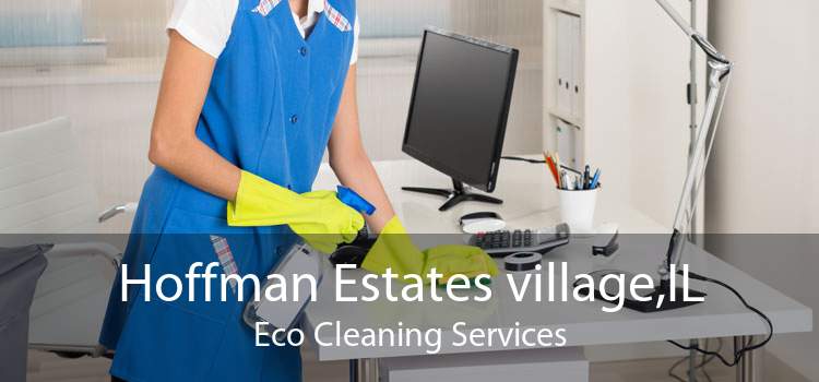 Hoffman Estates village,IL Eco Cleaning Services