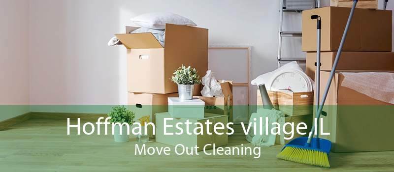 Hoffman Estates village,IL Move Out Cleaning